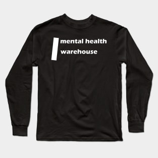 mental health warehouse Long Sleeve T-Shirt